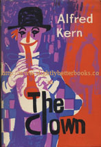 Kern, Alfred. 'The Clown' published in 1960 in Great Britain by Collins in hardback with dustjacket, 512pp. Condition: good+ condition copy, well looked-after, clean & tidy, although the dustjacket is a little ripped in places on the edges (not price-clipped). Price: &pound;8.50, not including p&p (which is Amazon's standard charge (currently &pound;2.75 for UK buyers, more for overseas customers)